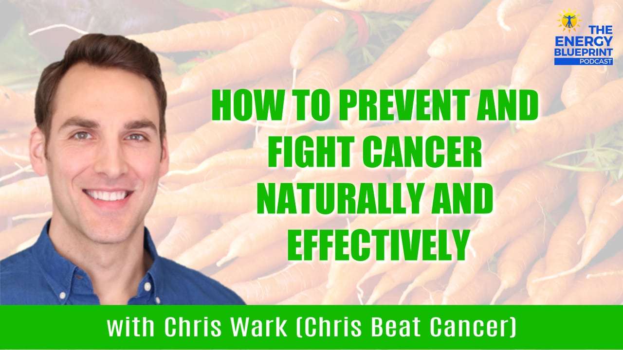 How To Prevent and Fight Cancer Naturally And Effectively with Chris ...